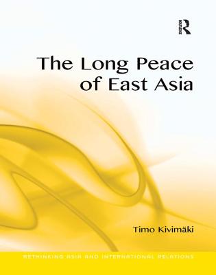 The Long Peace of East Asia - Kivimki, Timo