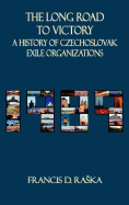 The Long Road to Victory: A History of Czechoslovak Exile Organizations After 1968
