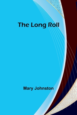 The Long Roll - Johnston, Mary