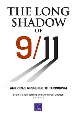 The Long Shadow of 9/11: America's Response to Terrorism - Jenkins, Brian Michael (Editor), and Godges, John (Editor)