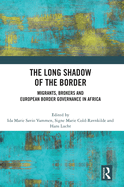 The Long Shadow of the Border: Migrants, Brokers and European Border Governance in Africa