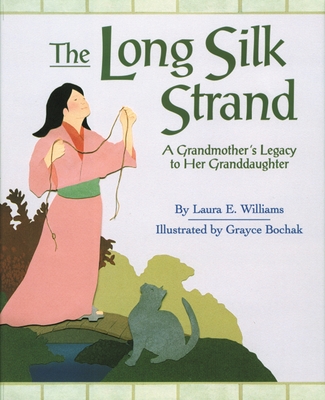 The Long Silk Strand: A Grandmother's Legacy to Her Granddaughter - Williams, Laura