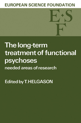 The Long-Term Treatment of Functional Psychoses: Needed Areas of Research - Helgason, T. (Editor), and Anttinen, E. E., and Cronholm, B.