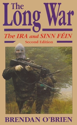 The Long War: The IRA and Sinn Fin, Second Edition - O'Brien, Brendan