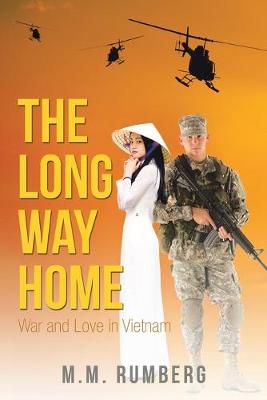 The Long Way Home: War and Love in Vietnam - Rumberg, M M