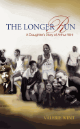 The Longer Run: A Daughter's Story of Arthur Wint