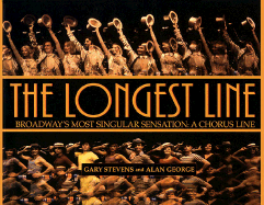 The Longest Line: Broadway's Most Singular Sensation: A Chorus Line