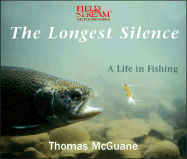 The Longest Silence: A Life in Fishing