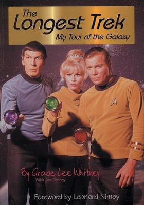 The Longest Trek: My Tour of the Galaxy - Whitney, Grace Lee, and Denney, Jim, and Nimoy, Leonard (Foreword by)