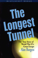 The Longest Tunnel: The True Story of World War II's Great Escape - Burgess, Alan