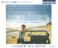The Longest Way Home: One Man's Quest for the Courage to Settle Down