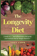 The longevity Diet: Diet 2 books in 1: "Anti-inflammatory diet guide and FreeStyle Diet for Weight Watchers"