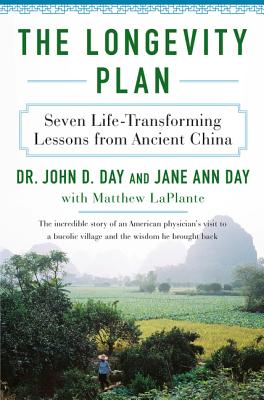 The Longevity Plan: Seven Life-Transforming Lessons from Ancient China - Day, John D, and Day, Jane Ann, and Laplante, Matthew