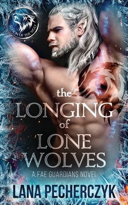 The Longing of Lone Wolves: A Fantasy Romance - Pecherczyk, Lana