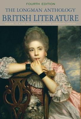 The Longman Anthology of British Literature: The Restoration and the Eighteenth Century, Volume 1c - Damrosch, David, and Dettmar, Kevin, and Sherman, Stuart