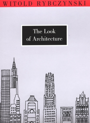 The Look of Architecture - Rybczynski, Witold