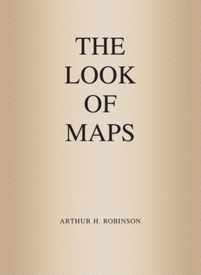 The Look of Maps: An Examination of Cartographic Design - Robinson, Arthur H