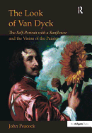 The Look of Van Dyck: The Self-Portrait with a Sunflower and the Vision of the Painter