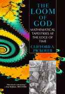 The Loom of God - Pickover, Clifford A, Ph.D.