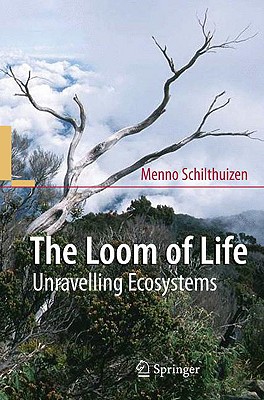 The Loom of Life: Unravelling Ecosystems - Schilthuizen, Menno