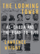 The Looming Tower: Al-Qaeda and the Road to 9/11 - Wright, Lawrence