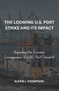 The Looming U.S. Port Strike and Its Impact: Unpacking the Economic Consequences of a U.S. Port Standstill