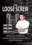 The Loose Screw: The Shocking Truth about Our Prison System - Dawkins, Jim, and Null, Null
