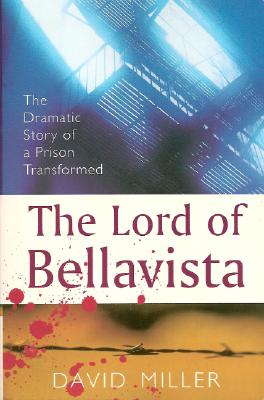 The Lord of Bellavista: The Dramatic Story of a Prison Transformed - Miller, David