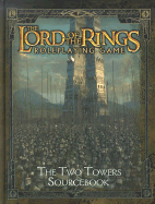 The Lord of the Rings Roleplaying Game: The Two Towers Sourcebook - Bennie, Scott, and Forbeck, Matt