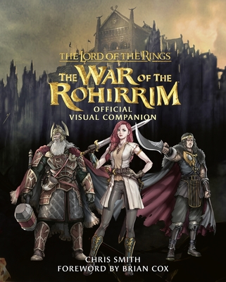 The Lord of the Rings: The War of the Rohirrim Official Visual Companion - Smith, Chris