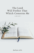 The Lord Will Perfect That Which Concerns Me