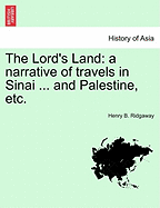 The Lord's Land: A Narrative of Travels in Sinai ... and Palestine, Etc.