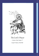 The Lord's Prayer: A Study of John Chapter 17
