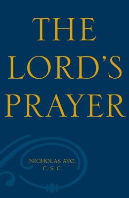 The Lord's Prayer: A Survey Theological and Literary - Ayo, Nicholas