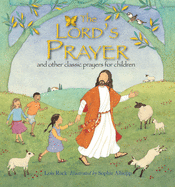 The Lord's Prayer: And Other Classic Prayers for Children