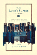 The Lord's Supper: Five Views