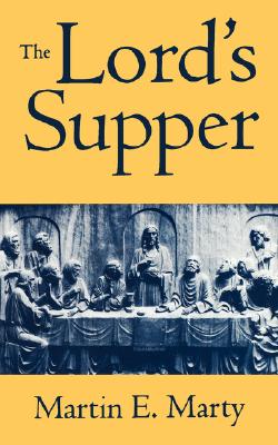 The Lord's Supper - Marty, Martin E.