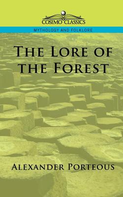 The Lore of the Forest - Porteous, Alexander