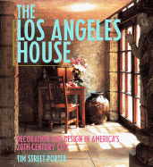 The Los Angeles House: Decoration and Design in America's 20th-Century City - Street-Porter, Tim (Photographer)