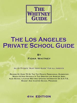 The Los Angeles Private School Guide - The Whitney Guide - Whitney, F C E