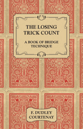 The Losing Trick Count - A Book of Bridge Technique