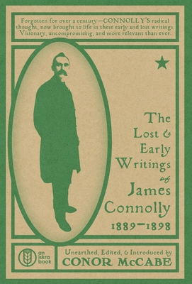 The Lost and Early Writings of James Connolly, 1889-1898 - McCabe, Conor (Editor)