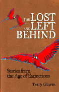 The Lost and Left Behind: Stories from the Age of Extinctions - Glavin, Terry