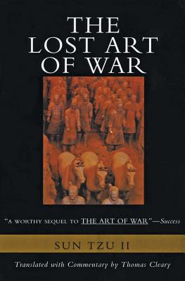 The Lost Art of War: The Recently Discovered Companion to the Bestselling the Art of War - Sun-Tzu