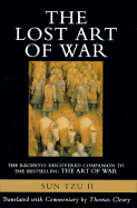 The Lost Art of War - Tzu, Sun, and Cleary, Thomas F, PH.D. (Translated by), and Sun, Bin