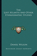 The Lost Atlantis And Other Ethnographic Studies