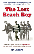 The Lost Beach Boy: The True Story of the Unknown Founding Member of the Beach Boys