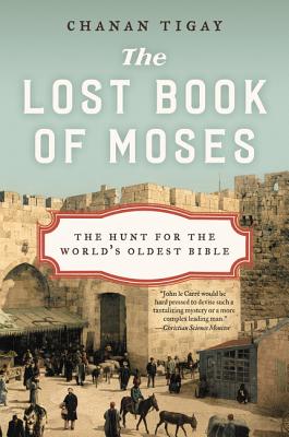 The Lost Book of Moses: The Hunt for the World's Oldest Bible - Tigay, Chanan