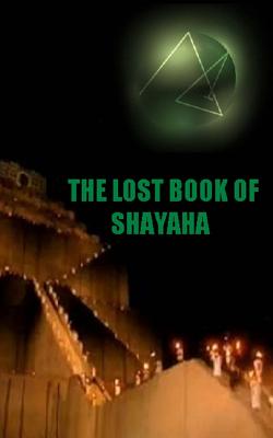 The Lost Book of Shayaha: Seer of Marduk: Mesopotamian Prophecies of a New Babylon Rising: Secrets of King Nebuchadnezzar II - Thomas, James (Foreword by), and Juergen Ph D, Khem (Translated by), and Free, Joshua