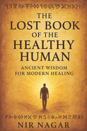 The Lost Book of the Healthy Human: Ancient Wisdom for Modern Healing